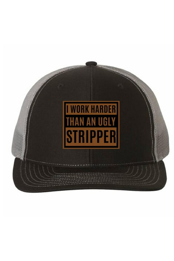 I Work Harder Than an Ugly Stripper Hat, Leatherette Richardson 112 Cap, Blue Collar Gifts for Him, CapDaddy, Black Charcoal