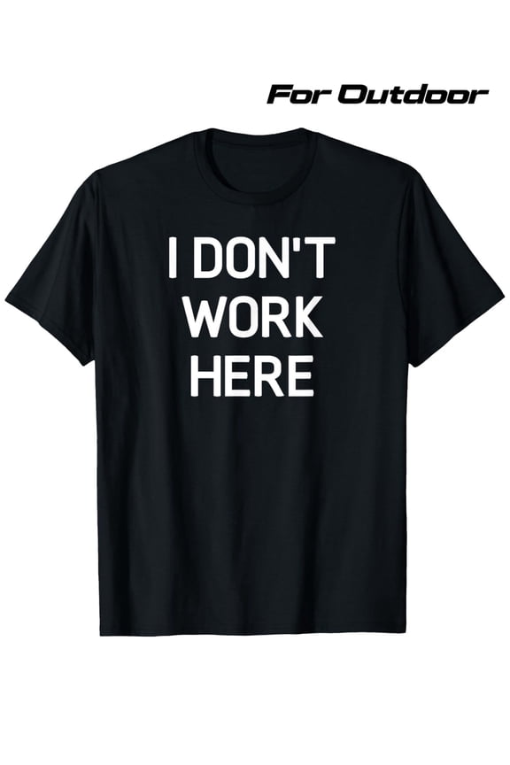 I Don'T Work Here, Funny, Joke, Sarcastic, Family T-Shirt, Unisex Cotton Casual Round Neck Outdoor Short Sleeve T-Shirt with Slight Stretch, Slightly Elastic, 100%Cotton, S-XXXL