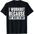 thumbnail image 1 of I Work Out Because My Wife Is Hot Funny T-Shirt, 1 of 3