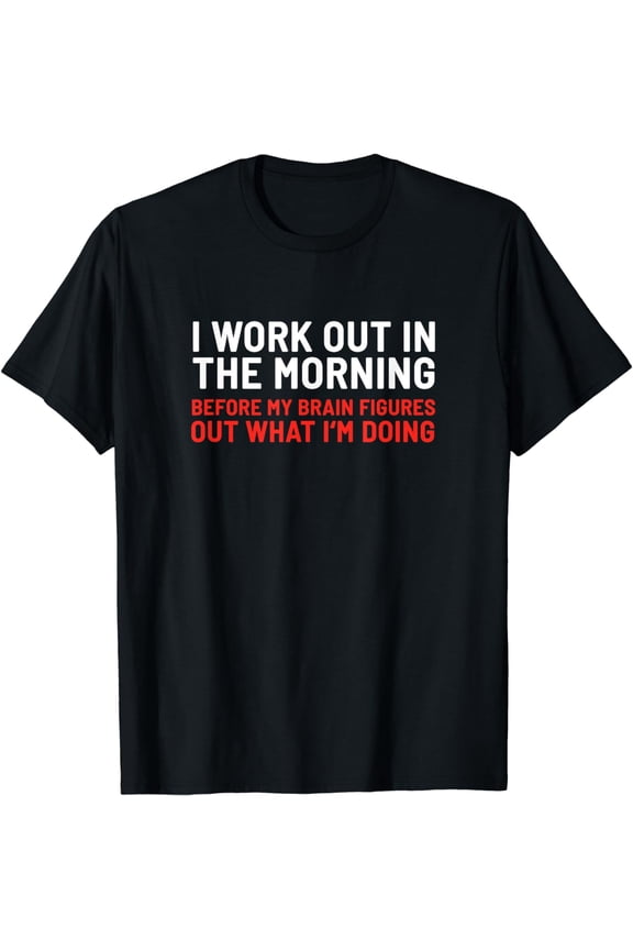 Street Workout Gym Workout Apparel & Gifts I Work Out In The Morning Funny Calisthenics Gym Fitness T-Shirt
