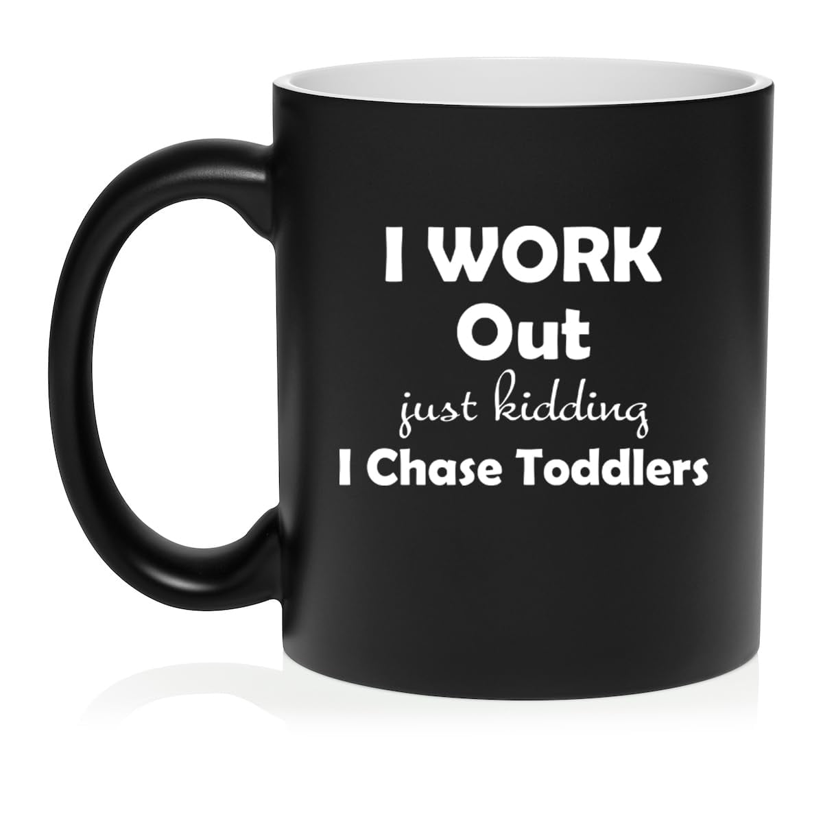 I Work Out Just Kidding I Chase Toddlers Mom Teacher Daycare Gift Ceramic Coffee Mug Tea Cup (11oz Matte Black)
