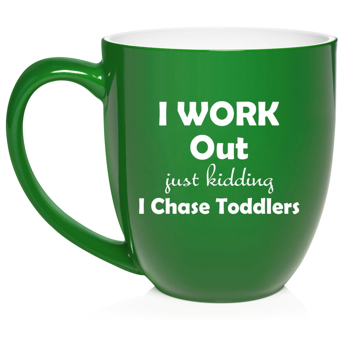I Work Out Just Kidding I Chase Toddlers Mom Teacher Daycare Gift Ceramic Coffee Mug Tea Cup (16oz Green)