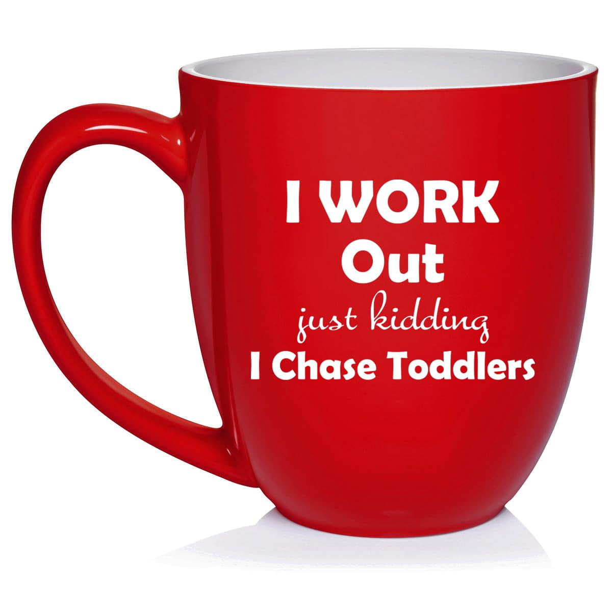 I Work Out Just Kidding I Chase Toddlers Mom Teacher Daycare Gift Ceramic Coffee Mug Tea Cup (16oz Red)