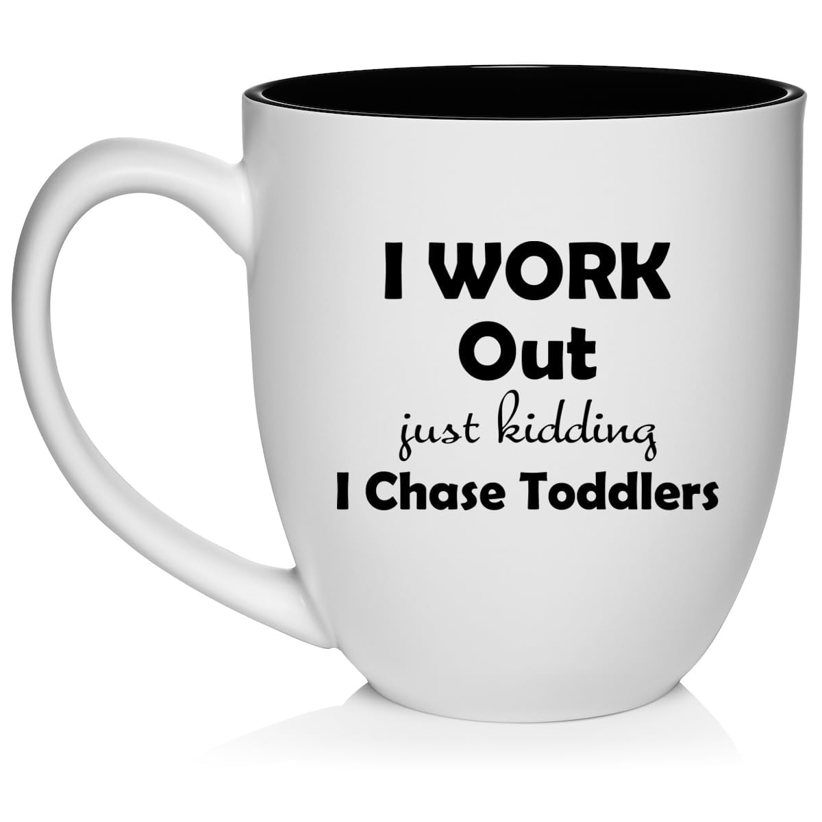 I Work Out Just Kidding I Chase Toddlers Mom Teacher Daycare Gift Ceramic Coffee Mug Tea Cup (16oz White)