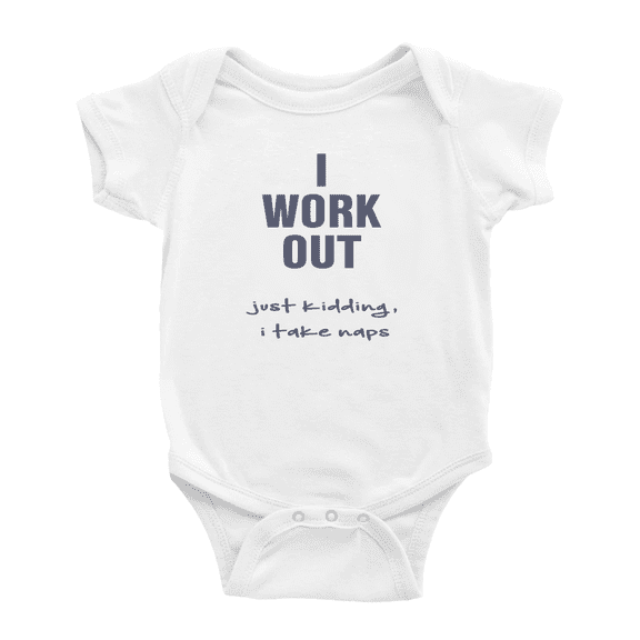 I Work Out. Just Kidding I Take Naps Cute Baby Bodysuit Unisex