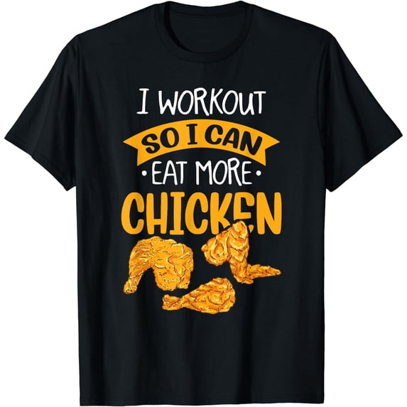 I Work Out So I Can Eat More Chicken Funny Workout Quote T-Shirt