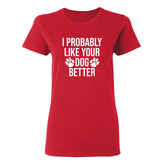 I Work So My Dog Can Have A Better Life Sarcastic Novelty Gift Idea Adult Humor Funny Women's Casual Tees