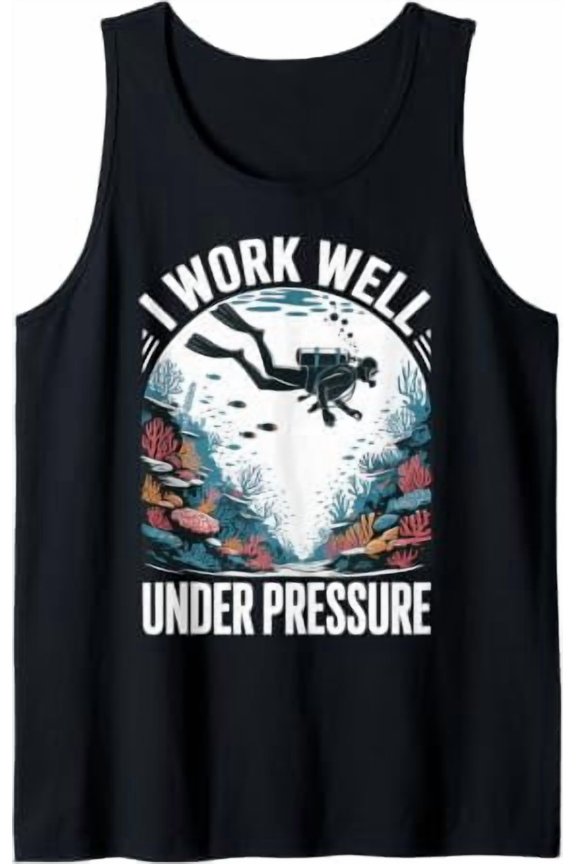 I Work Well Under Pressure Scuba Diving Tank Top Size S-3XL
