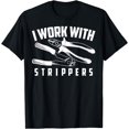 thumbnail image 1 of I Work With Strippers Shirt - Cool Electric Hand Tool Gift, 1 of 2