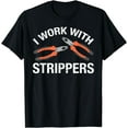 thumbnail image 1 of I Work With Strippers T-Shirt, 1 of 4