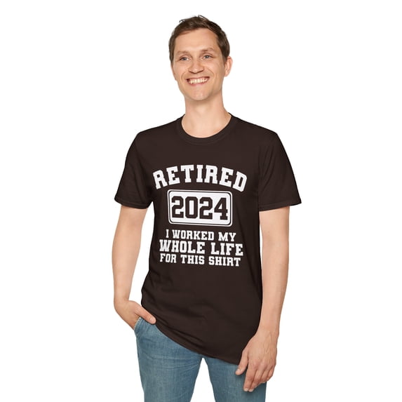 I Worked My Whole Life For This Shirt, Gildan Unisex Softstyle Shirt, S-3XL