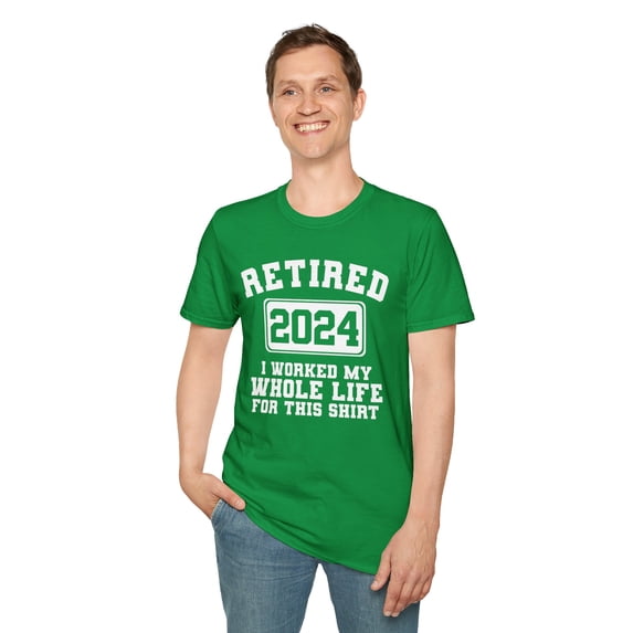 I Worked My Whole Life For This Shirt, Gildan Unisex Softstyle Shirt, S-3XL