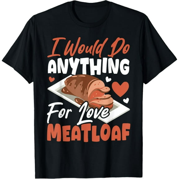 I Would Do Anything for Love Meatloaf T-Shirt