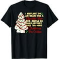 thumbnail image 1 of I Would Do Some Sketchy Stuff for A Christmas Tree Cake T-Shirt, 1 of 3