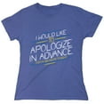 thumbnail image 1 of I Would Like To Apologize In Advance For My Behavior Tonight Sarcastic Humor Novelty Funny Women's Casual Tees, 1 of 3