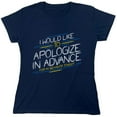 thumbnail image 1 of I Would Like To Apologize In Advance For My Behavior Tonight Sarcastic Humor Novelty Funny Women's Casual Tees, 1 of 3