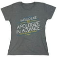 thumbnail image 1 of I Would Like To Apologize In Advance For My Behavior Tonight Sarcastic Humor Novelty Funny Women's Casual Tees, 1 of 3