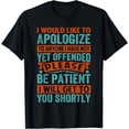 thumbnail image 1 of I Would Like To Apologize To Anyone I Have Not Yet Offended T-Shirt, 1 of 4