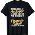thumbnail image 1 of I Would Like To Apologize To Anyone I Have Not Yet Offended T-Shirt, 1 of 5