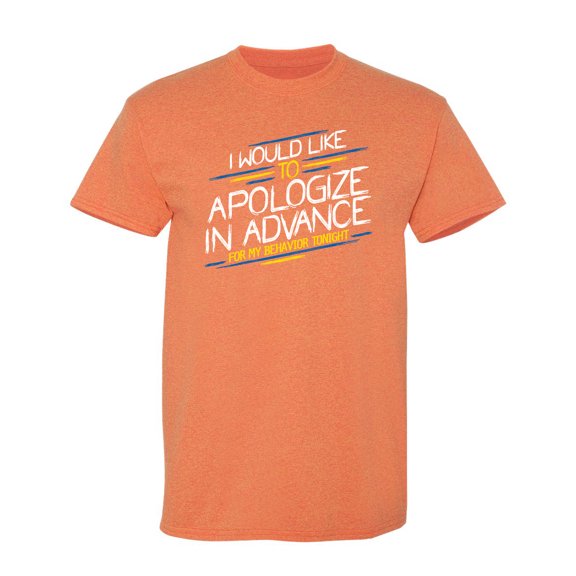 I Would Like to Apologize Sarcastic Humor Novelty Funny T Shirt