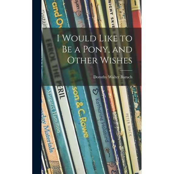 I Would Like to Be a Pony, and Other Wishes, (Hardcover)