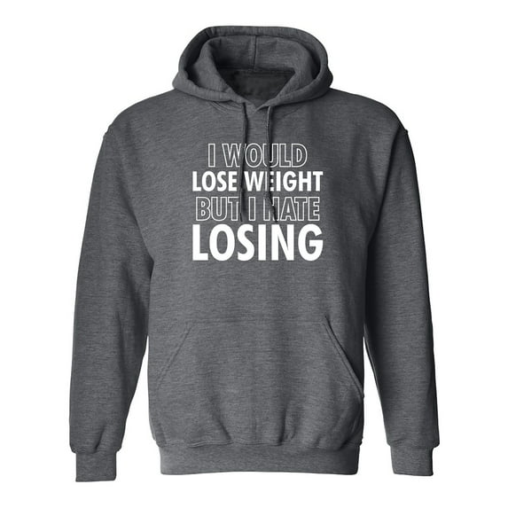 I Would Lose Weight Adult Hooded Sweatshirt