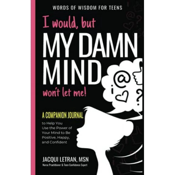 Pre-Owned I would, but MY DAMN MIND won't let me: A Companion Journal to Help You Transform Your Inner Mean Girl Into Your Bestie (Paperback) 0997624442 9780997624441