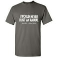 thumbnail image 1 of I Would Never Hurt an Animal Humor Nature Wild Graphic Tees Men Novelty Funny Sarcastic T Shirt, 1 of 5