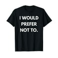 thumbnail image 1 of I Would Prefer Not To Philosophy Teacher Slavoj Zizek Gift T-Shirt, 1 of 5