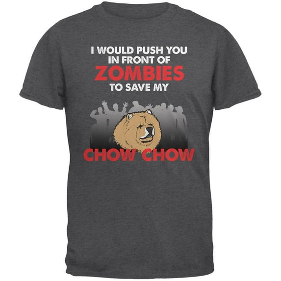 I Would Push You Zombies Chow Chow Dark Heather Adult T-Shirt - Large