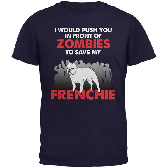 I Would Push You Zombies Frenchie Navy Adult T-Shirt - Small
