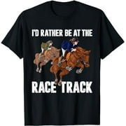 I Would Rather Be At Race Track Horse Racing Apparel Tee T-Shirt