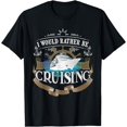 thumbnail image 1 of I Would Rather Be Cruising Cruise Ship Voyager T-Shirt, 1 of 4