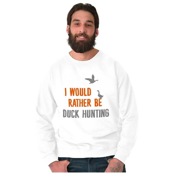 I Would Rather Be Duck Hunting Hunter Sweatshirt for Men or Women Brisco Brands M