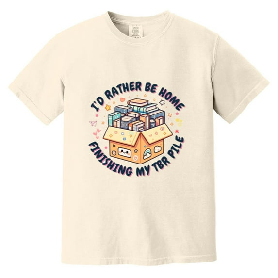 I Would Rather Be Home Finishing My TBR Pile Funny Bookworm Comfort Color T-Shirt