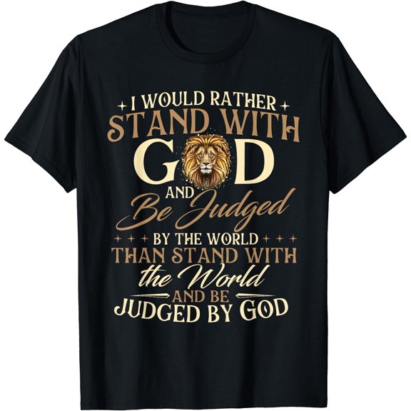 I Would Rather Stand With God - Christian Faith Religious T-Shirt