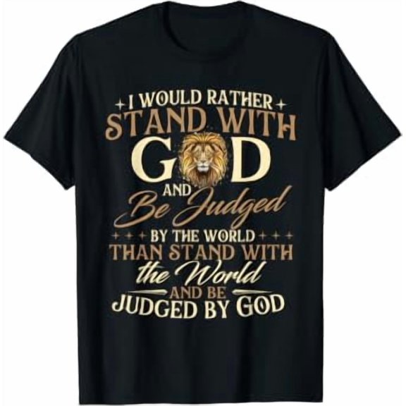 I Would Rather Stand With God - Christian Faith Religious T-Shirt