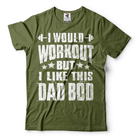 I Would Workout But I Like This Dad Bod Shirt Funny Dad T Shirt Father Gifts Dad Bod Shirt (X-Large Military Green)