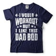 thumbnail image 1 of I Would Workout But I Like This Dad Bod Shirt Funny Dad T Shirt Father Gifts Dad Bod Shirt (XX-Large Navy Blue), 1 of 6