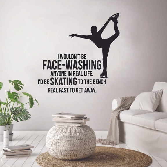 I Wouldn’t Be Face Washing Anyone In Real Life I'd Be Skating To The Bench Real Fast To Get Away Skating Motivational Quote Wall Sticker Vinyl Decal Home Decor Room Decoration Size (40x40 inch)