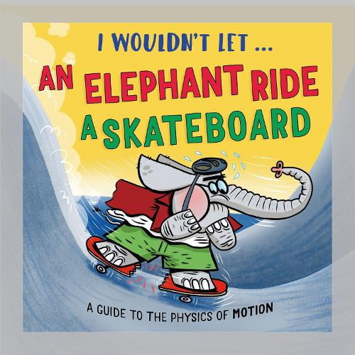 Paul Mason I Wouldnt Let an Elephant Ride a Skateboard (Hardcover) I Wouldn't Let...