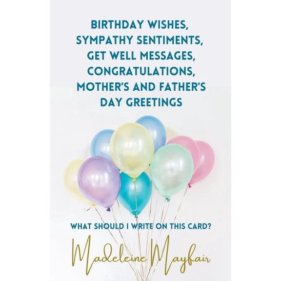 What Should I Write on This Card? Birthday Wishes, Sympathy Sentiments, Get Well Messages, Congratulations, Mother's and Father's Day Greetings, (Paperback)