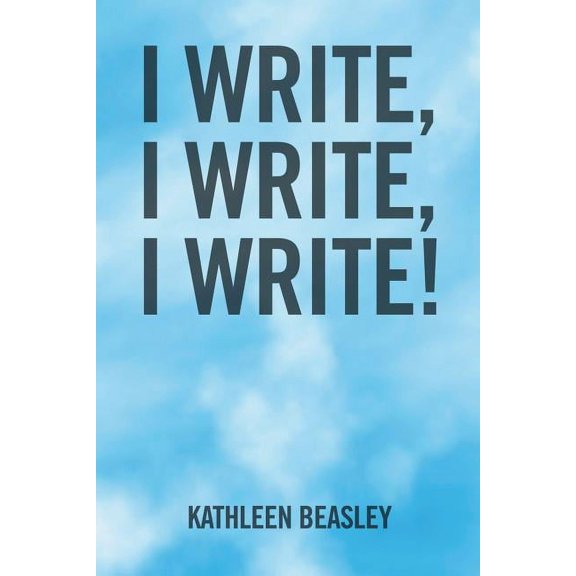 I Write, I Write, I Write!