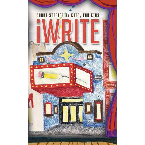 I Write Short Stories by Kids for Kids Vol. 12 (Hardcover) by Iwrite (Compiled by)