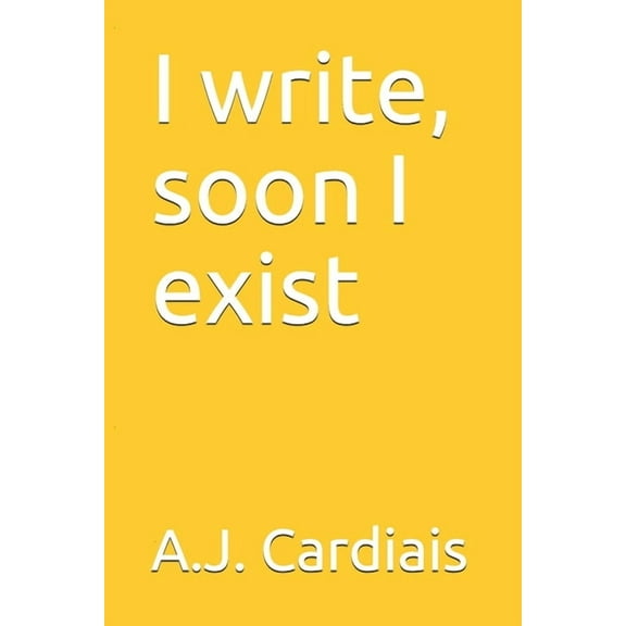 I Write, Soon I Exist (Paperback)