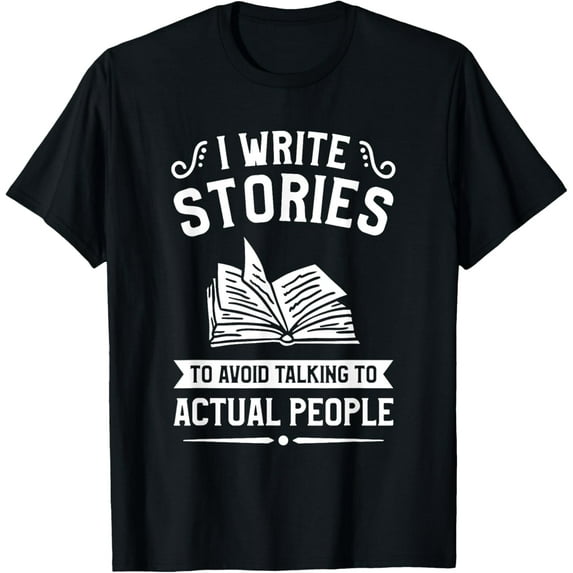 I Write Stories To Avoid Talking To Actual People T-Shirt