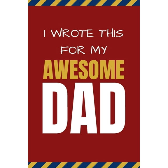 I Wrote This For My Awesome Dad: Happy Father's Day's, Birthday, and Christmas Gift for Dad - Cute Fun Prompted Fill In The Blank for Kids / Great Car