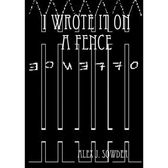 I Wrote It On A Fence, (Paperback)
