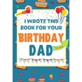 thumbnail image 1 of I Wrote This Book For Your Birthday Dad: The Perfect Birthday Gift For Kids to Create Their Very Own Book For Dad, (Paperback), 1 of 1