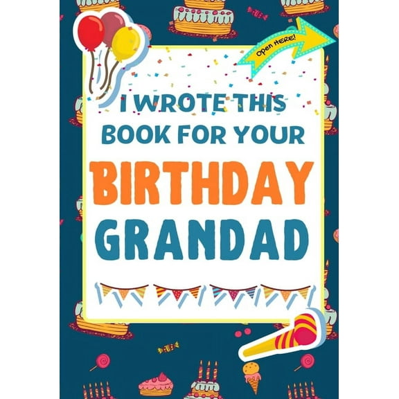 I Wrote This Book For Your Birthday Grandad: The Perfect Birthday Gift For Kids to Create Their Very Own Book For Granda, (Paperback)